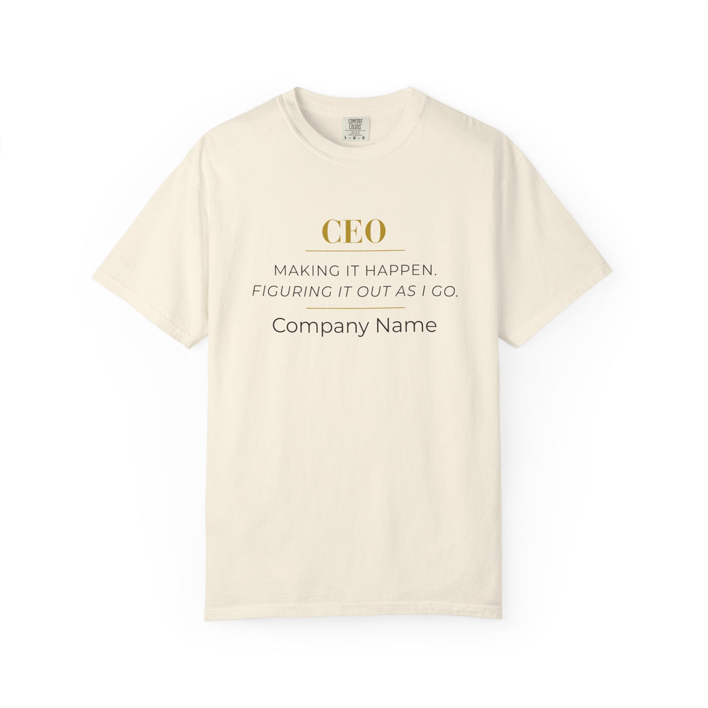 Personalized CEO T-shirt - Custom Business Owner Tee - Business Gift - Making it Happen. Figuring It Out As I Go.