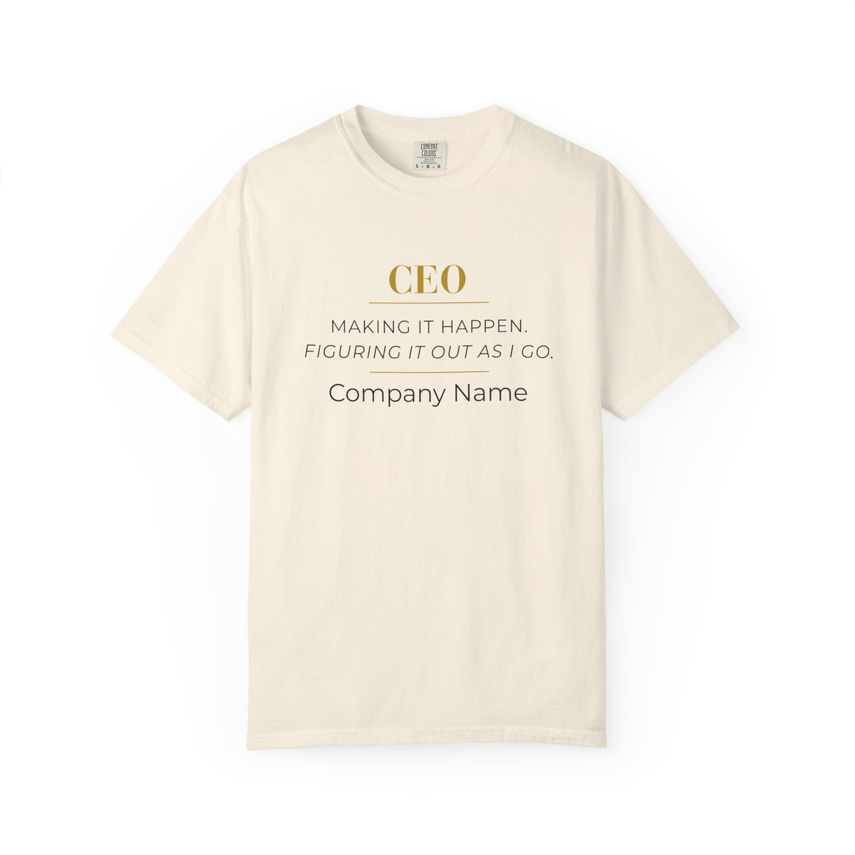 Personalized CEO T-shirt - Custom Business Owner Tee - Business Gift - Making it Happen. Figuring It Out As I Go.