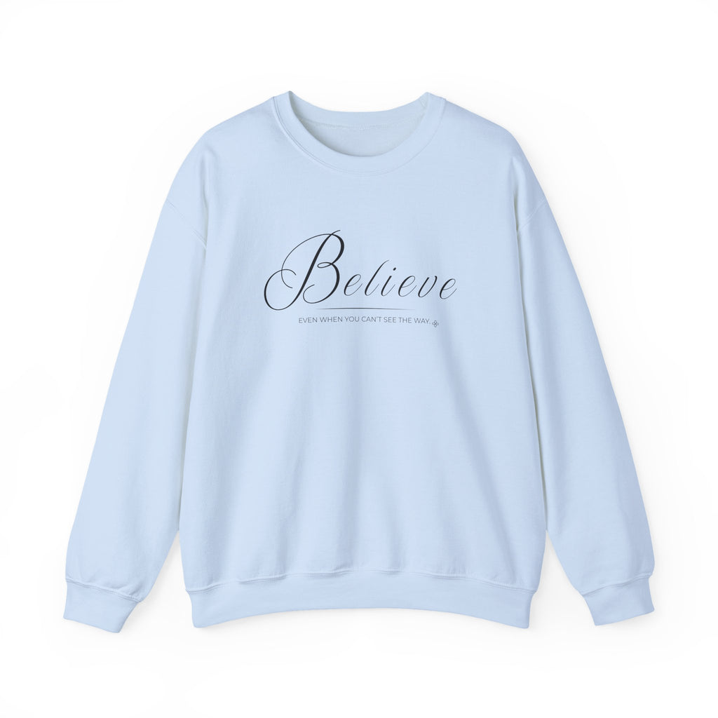 Believe Sweatshirt | Even When You Can't See The Way | Faith Crewneck
