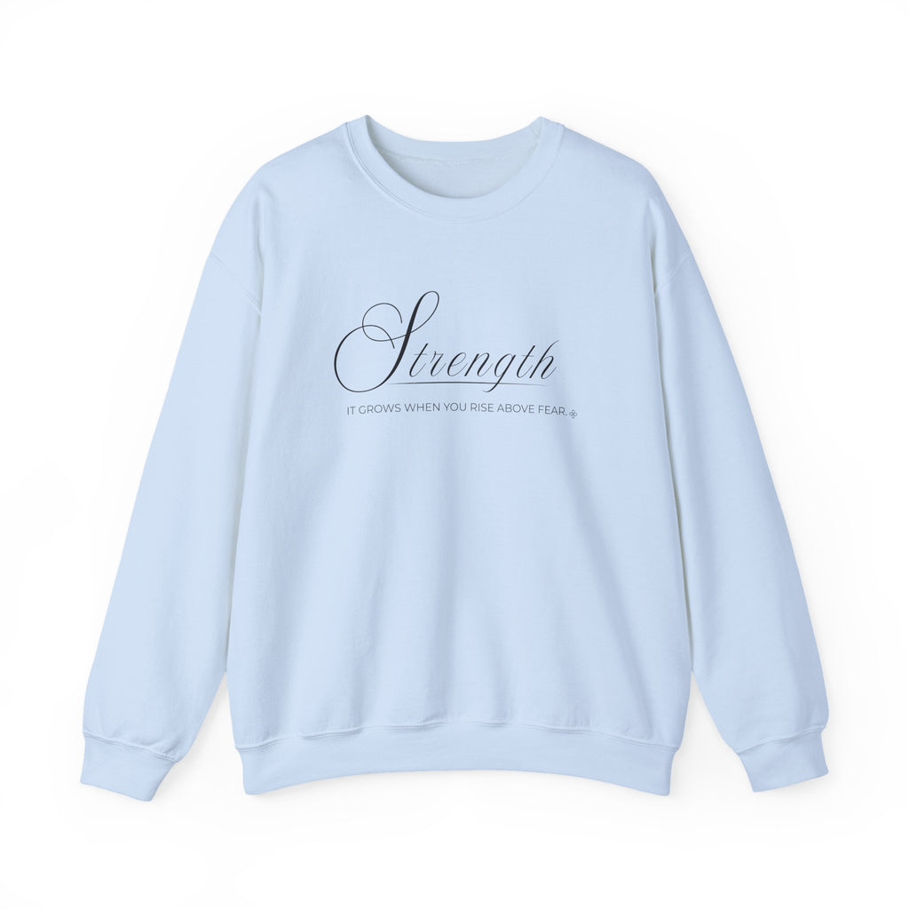 Strength Sweatshirt | It Grows When You Rise Above Fear | Faith Crewneck