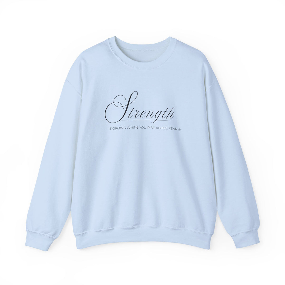 Strength Sweatshirt | It Grows When You Rise Above Fear | Faith Crewneck