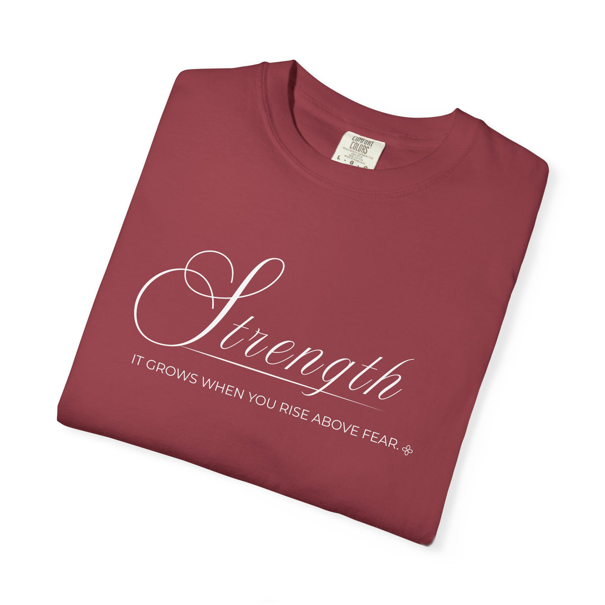 Strength T-Shirt | It Grows When You Rise Above Fear | Comfort Colors Faith Tee
