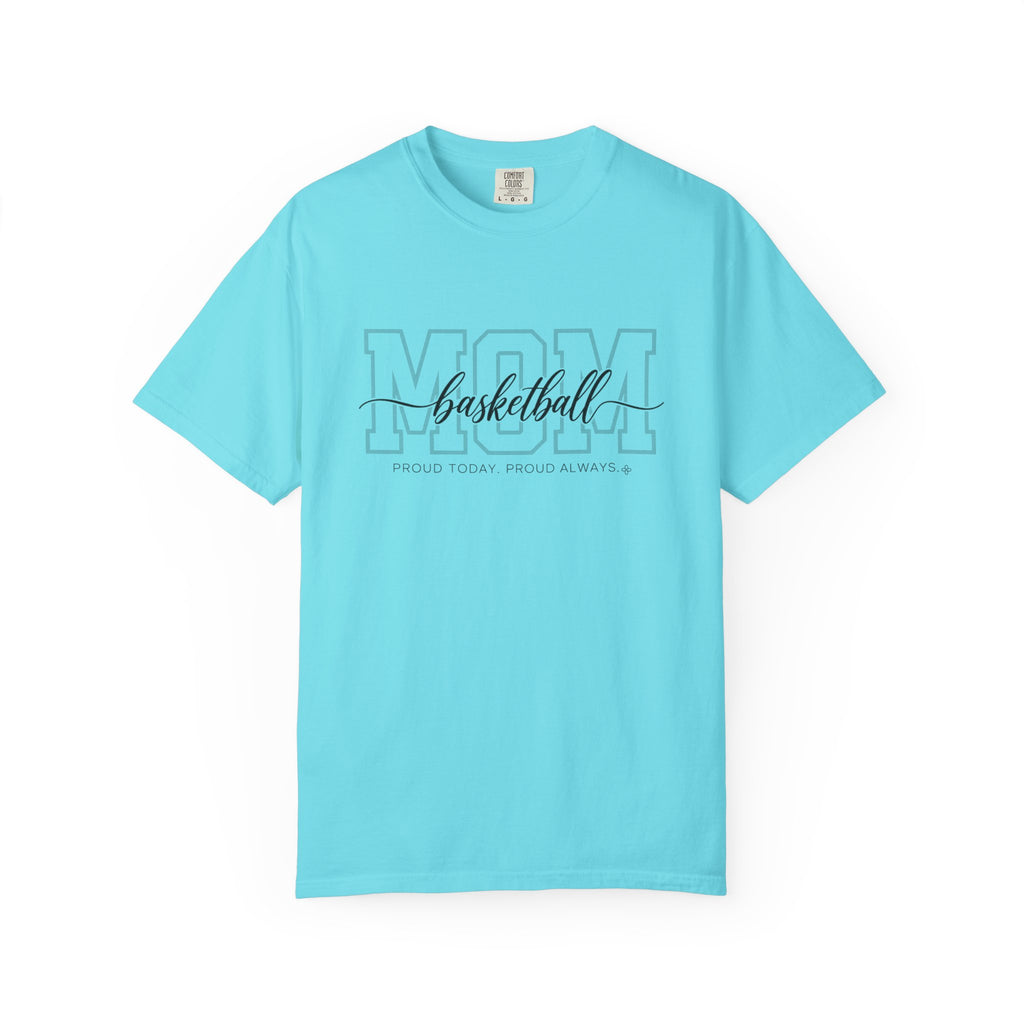 Basketball Mom Shirt - Proud Today. Proud Always. | Choose Your Team Shirt Color | Comfort Colors Tee