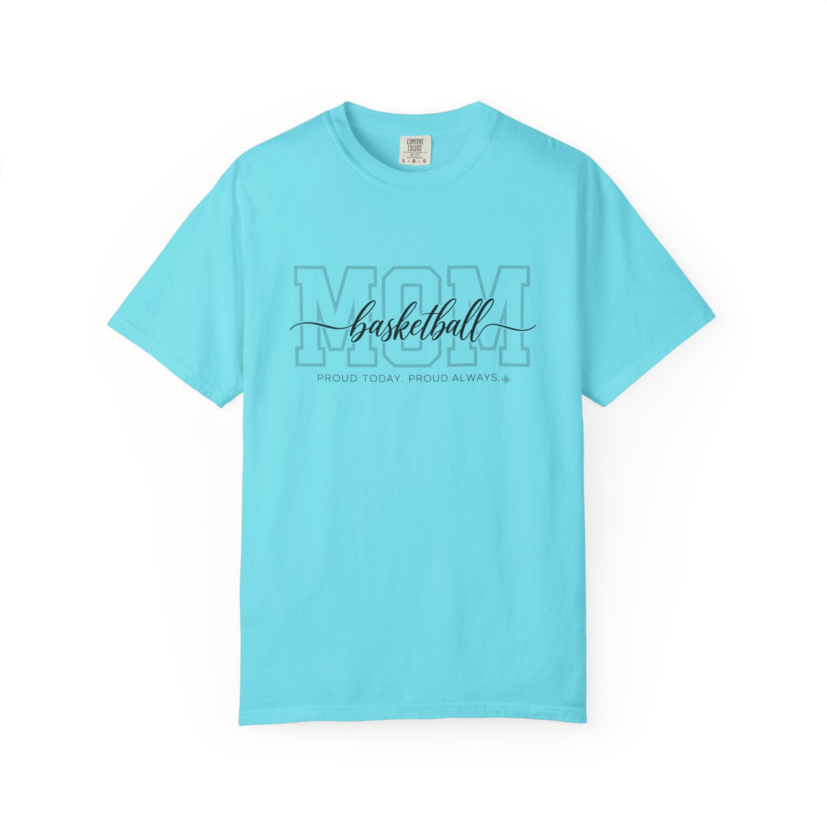 Basketball Mom Shirt - Proud Today. Proud Always. | Choose Your Team Shirt Color | Comfort Colors Tee