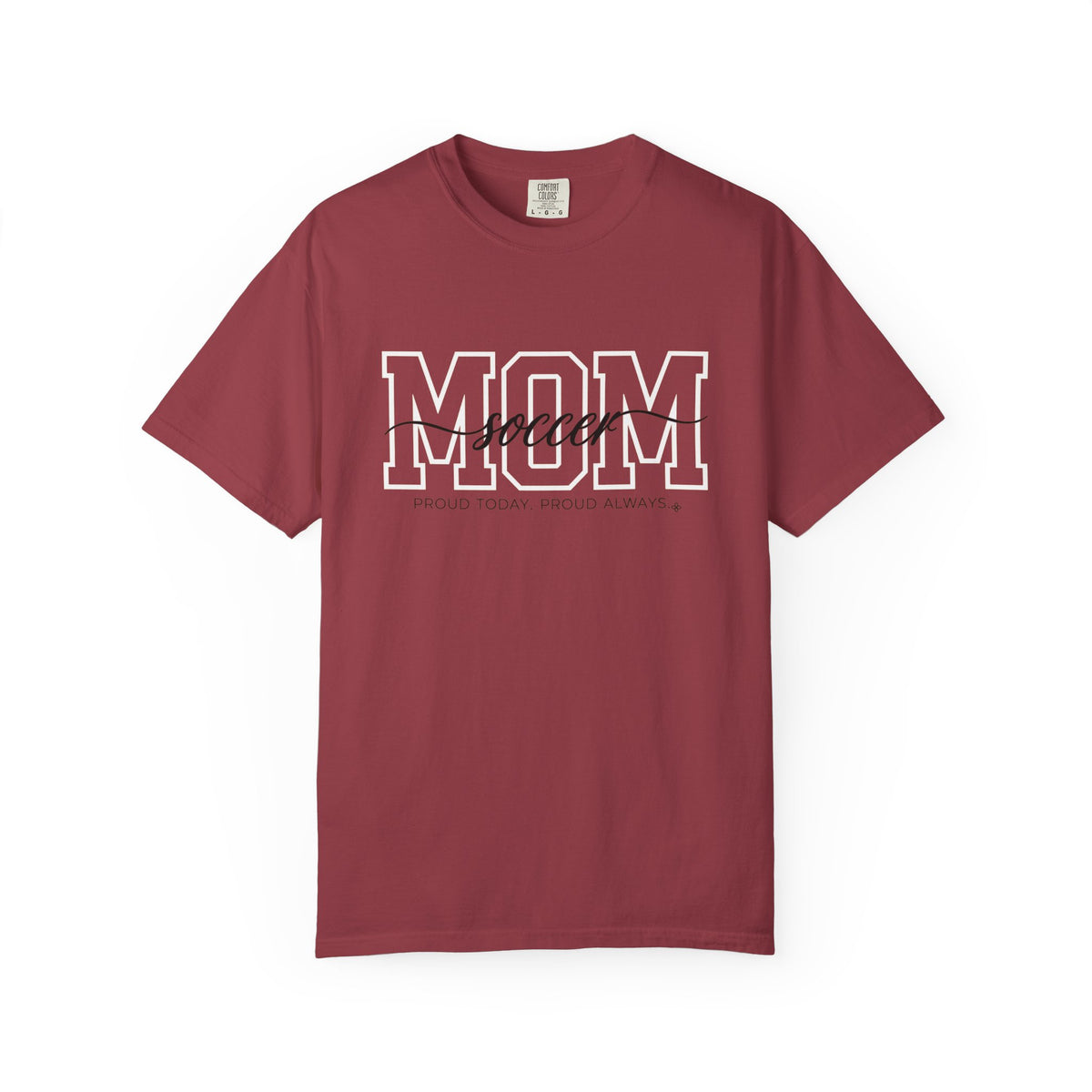 Soccer Mom Shirt - Proud Today. Proud Always. | Choose Your Team Shirt Color | Comfort Colors Tee