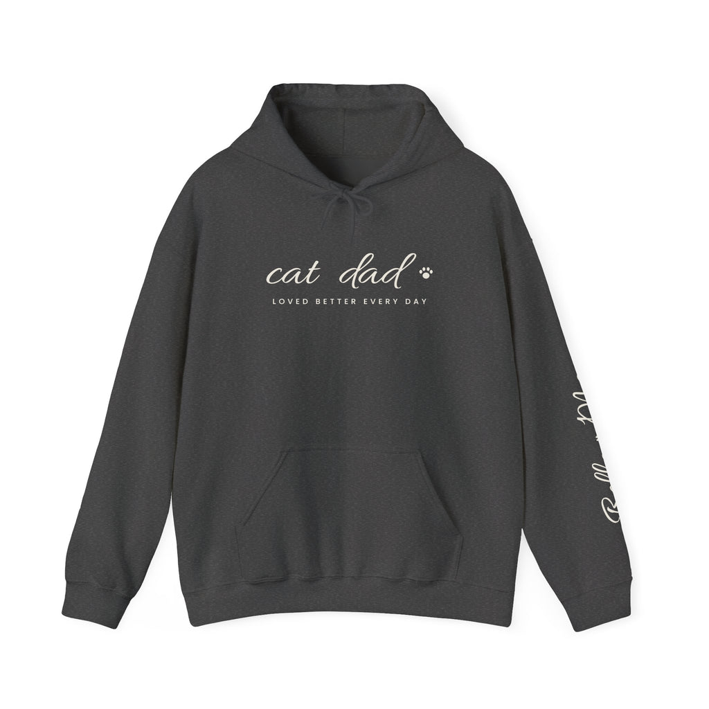 Personalized Cat Dad Hoodie - Loved Better Every Day | Pet Names on Sleeve | Choose Your Style | Custom Cat Dad Gift | Gildan Hoodie