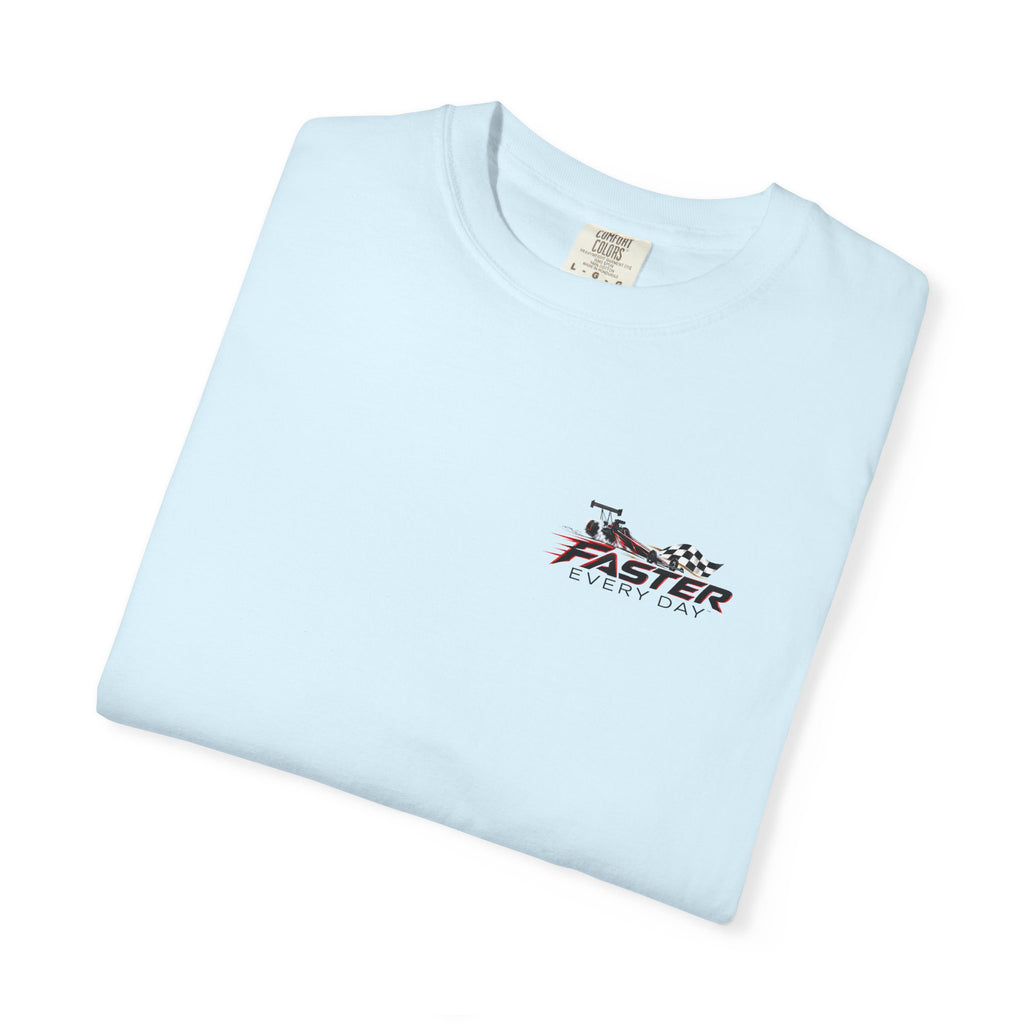 Faster Every Day Dragster Tee | Driven to Be Better | Front Logo and Back Print | Comfort Colors T-Shirt