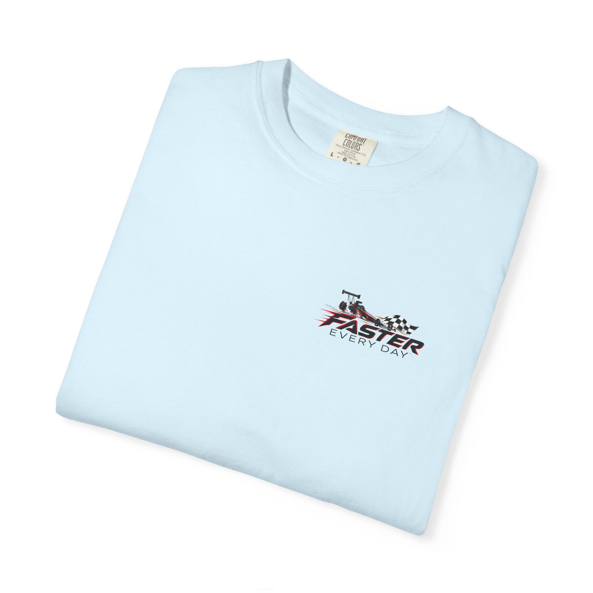 Faster Every Day Dragster Tee | Driven to Be Better | Front Logo and Back Print | Comfort Colors T-Shirt