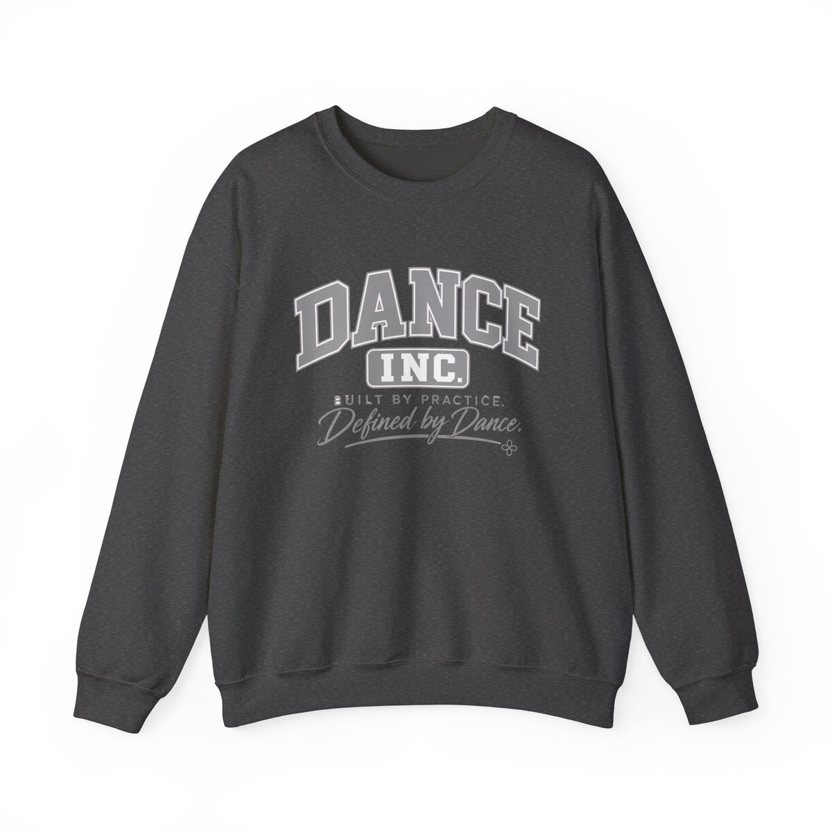 Dance Inc. Sweatshirt | Built by Practice, Defined by Dance | Dance Gildan Crewneck