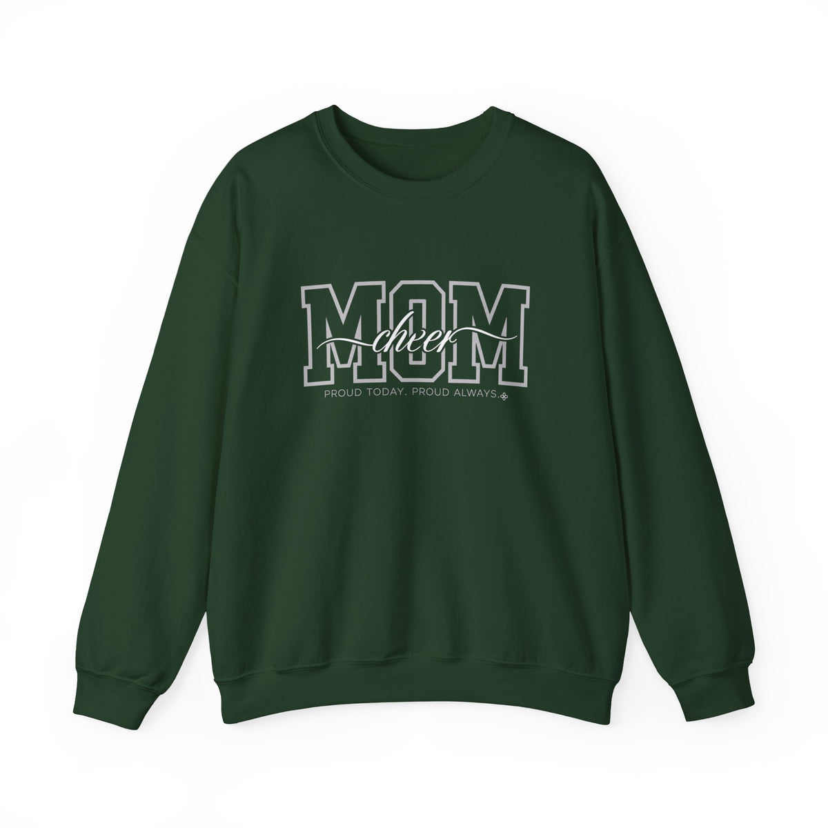 Cheer Mom Sweatshirt - Proud Today. Proud Always. | Choose Your Team Color | Gildan Crewneck