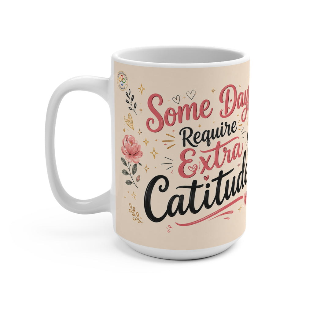 Some Days Require Extra Catitude - 15 oz Funny Cat Mug, Coffee Cup