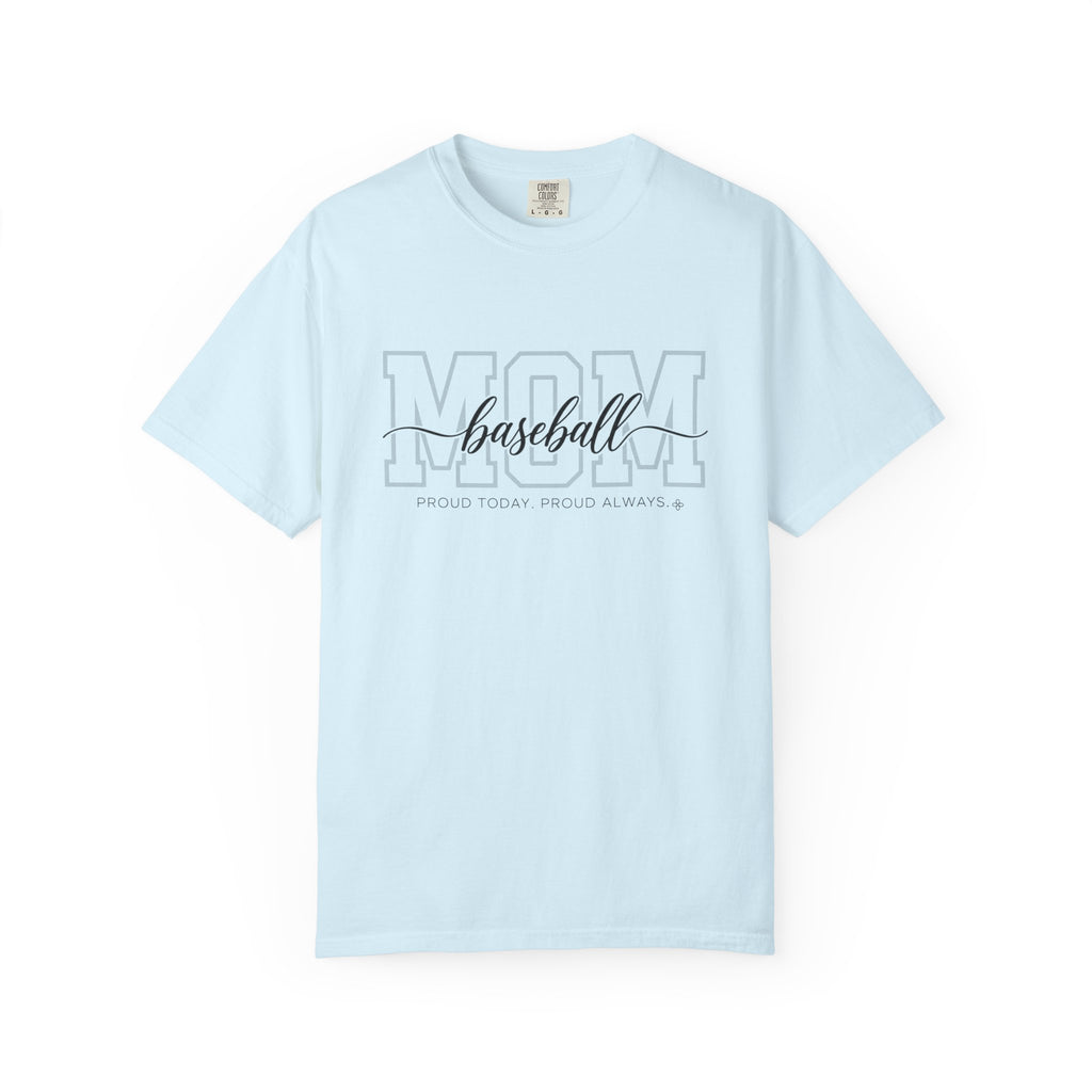 Baseball Mom Shirt - Proud Today. Proud Always. | Choose Your Team Shirt Color | Comfort Colors Tee