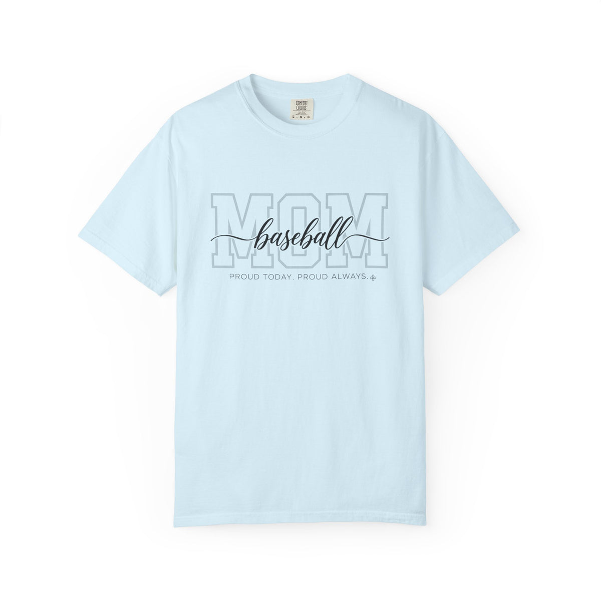 Baseball Mom Shirt - Proud Today. Proud Always. | Choose Your Team Shirt Color | Comfort Colors Tee