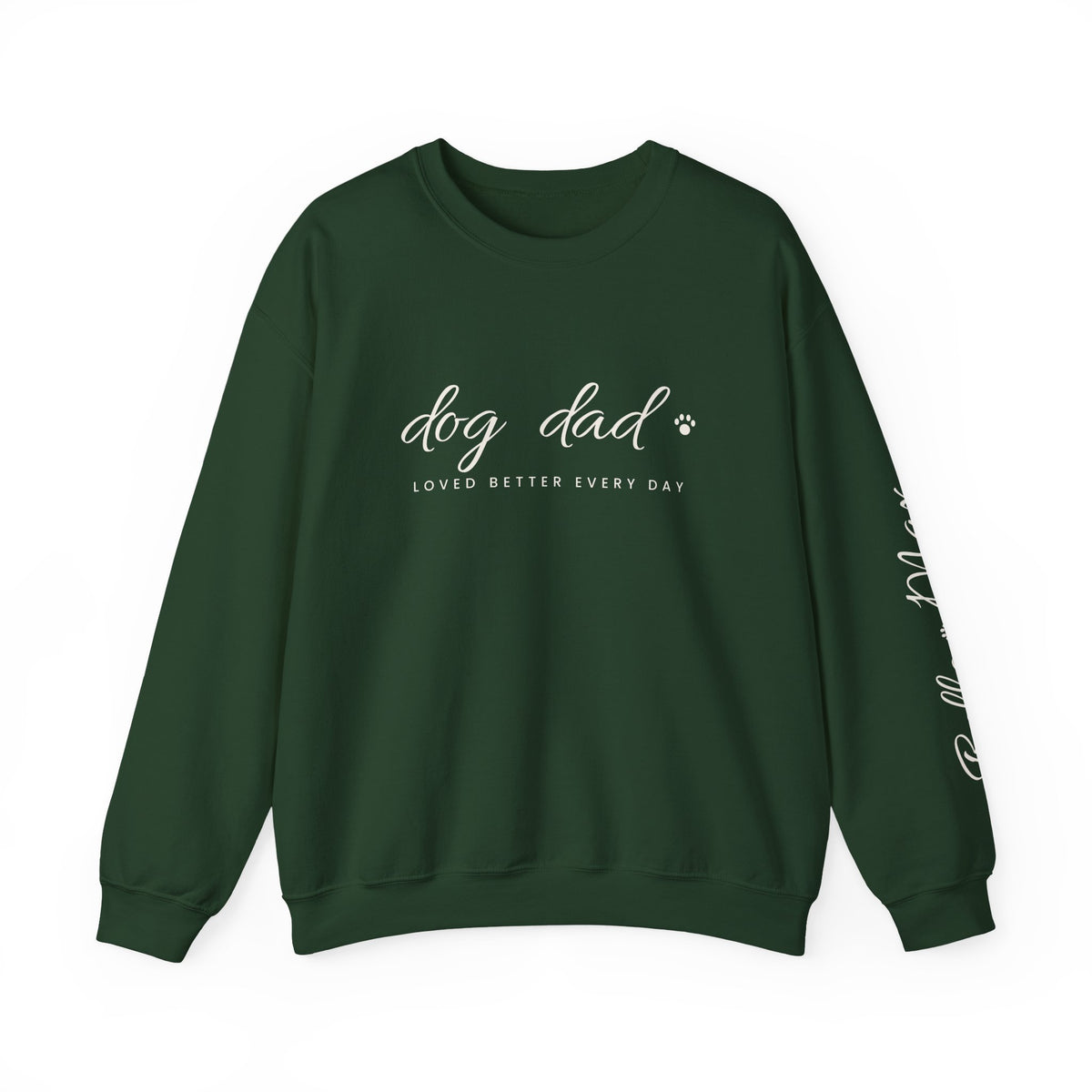 Personalized Dog Dad Sweatshirt - Loved Better Every Day | Pet Names on Sleeve | Choose Your Style | Custom Dog Dad Gift | Gildan Sweatshirt