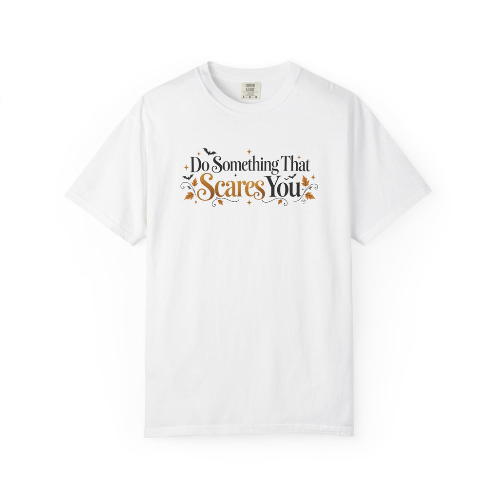 Inspirational Halloween T-Shirt - Do Something That Scares You - Women's Comfort Colors Motivational Shirt