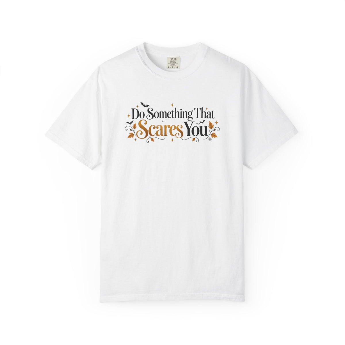 Inspirational Halloween T-Shirt - Do Something That Scares You - Women's Comfort Colors Motivational Shirt