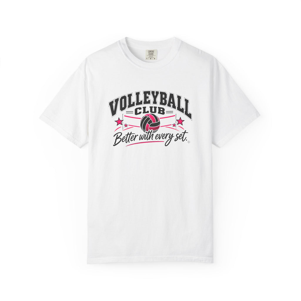 Volleyball Club T-Shirt | Better With Every Set | Volleyball Comfort Colors Tee