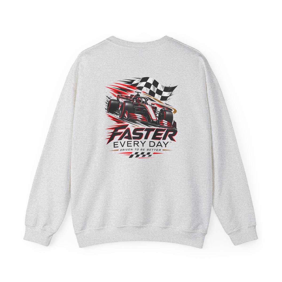 Faster Every Day Formula Race Car Sweatshirt | Driven to Be Better | Front Logo and Back Print | Gildan Crewneck Sweatshirt