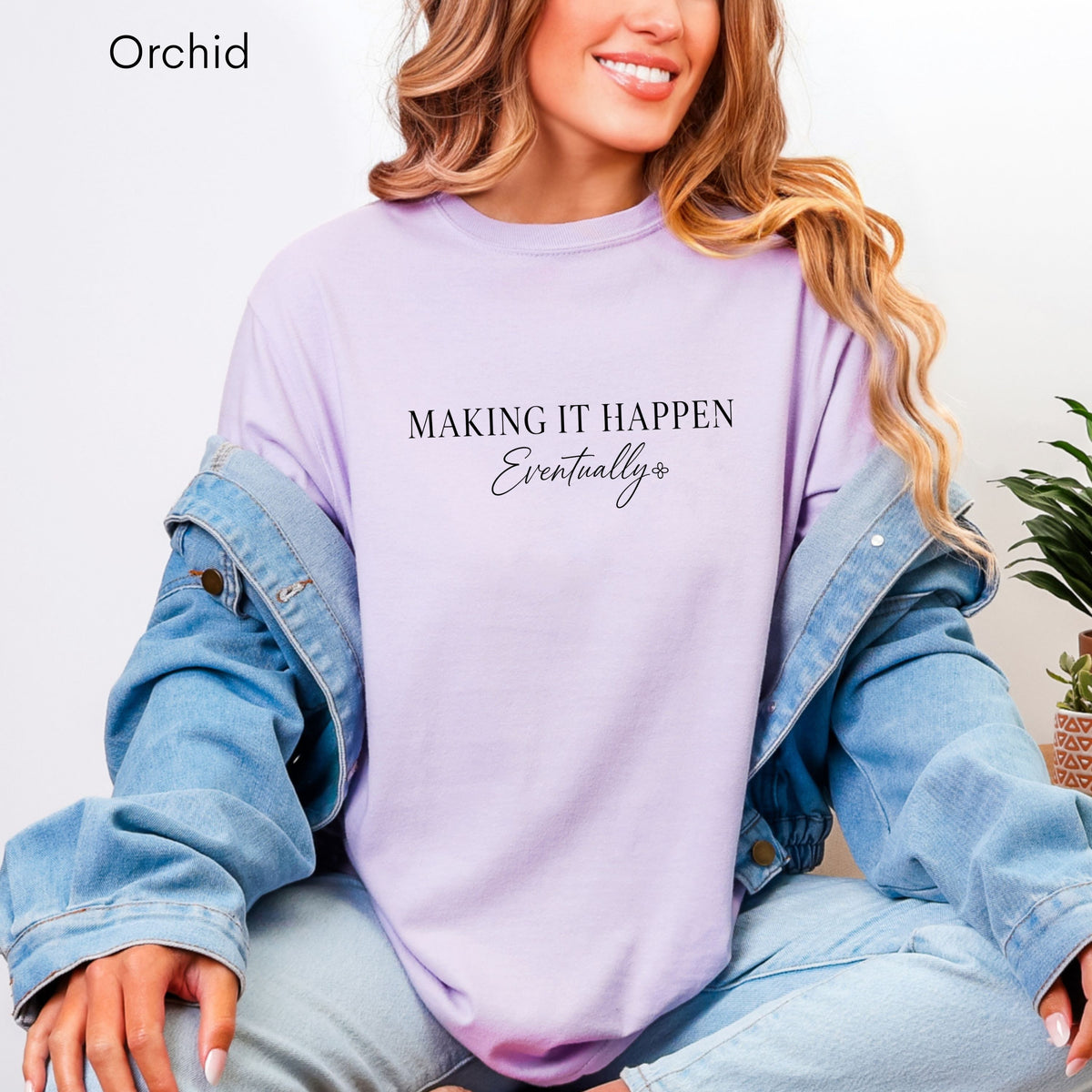 Making It Happen Eventually - Women's Comfort Colors Motivational T-Shirt for Women - Inspirational Tee - Comfort Colors Shirt