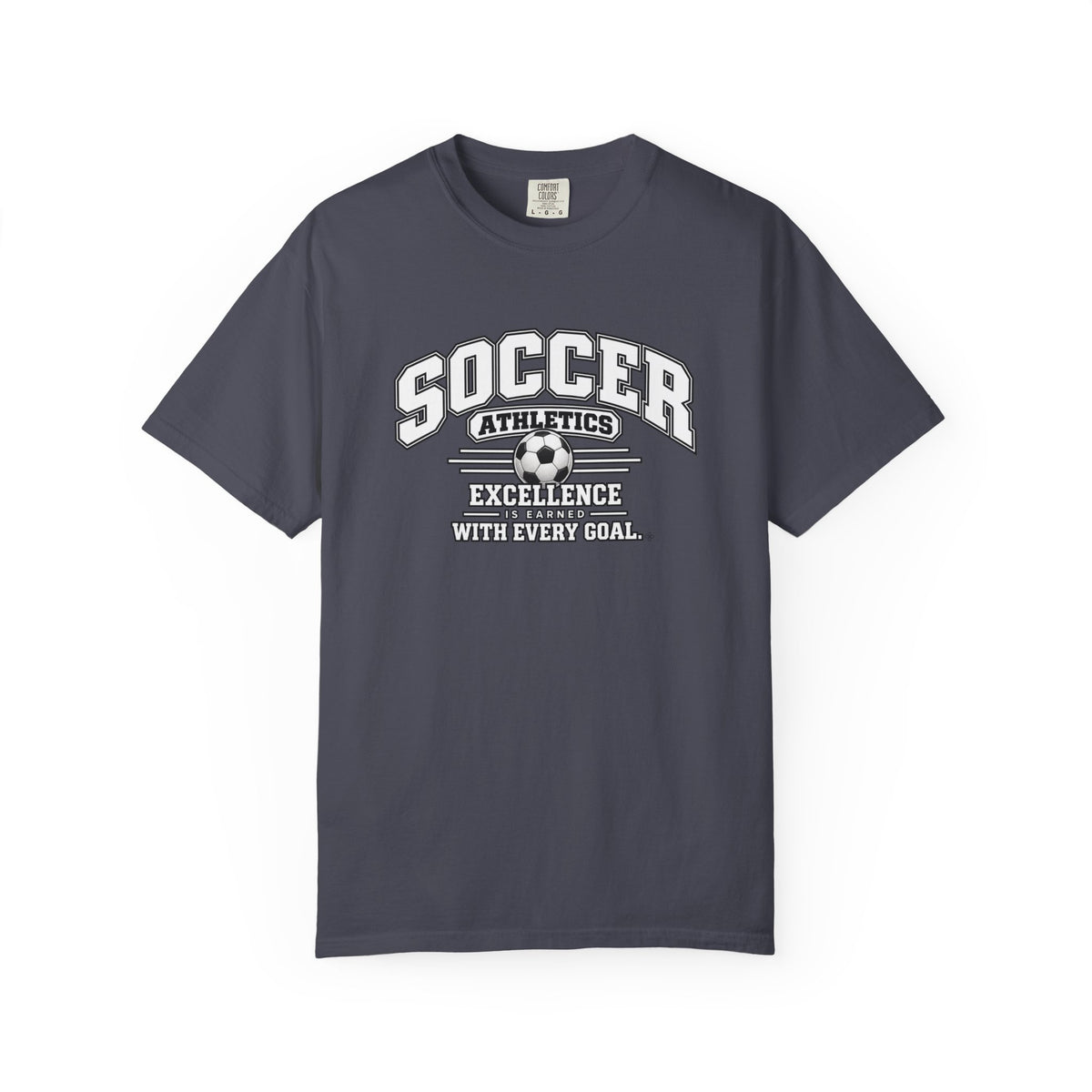Soccer Athletics T-Shirt | Excellence Is Earned With Every Goal | Soccer Comfort Colors Tee