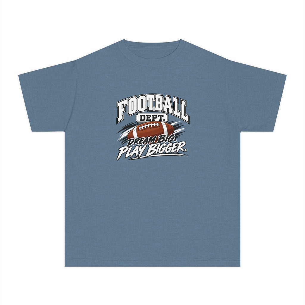 Football Department Youth T-Shirt | Dream Big, Play Bigger | Kids Football Comfort Colors Youth Tee