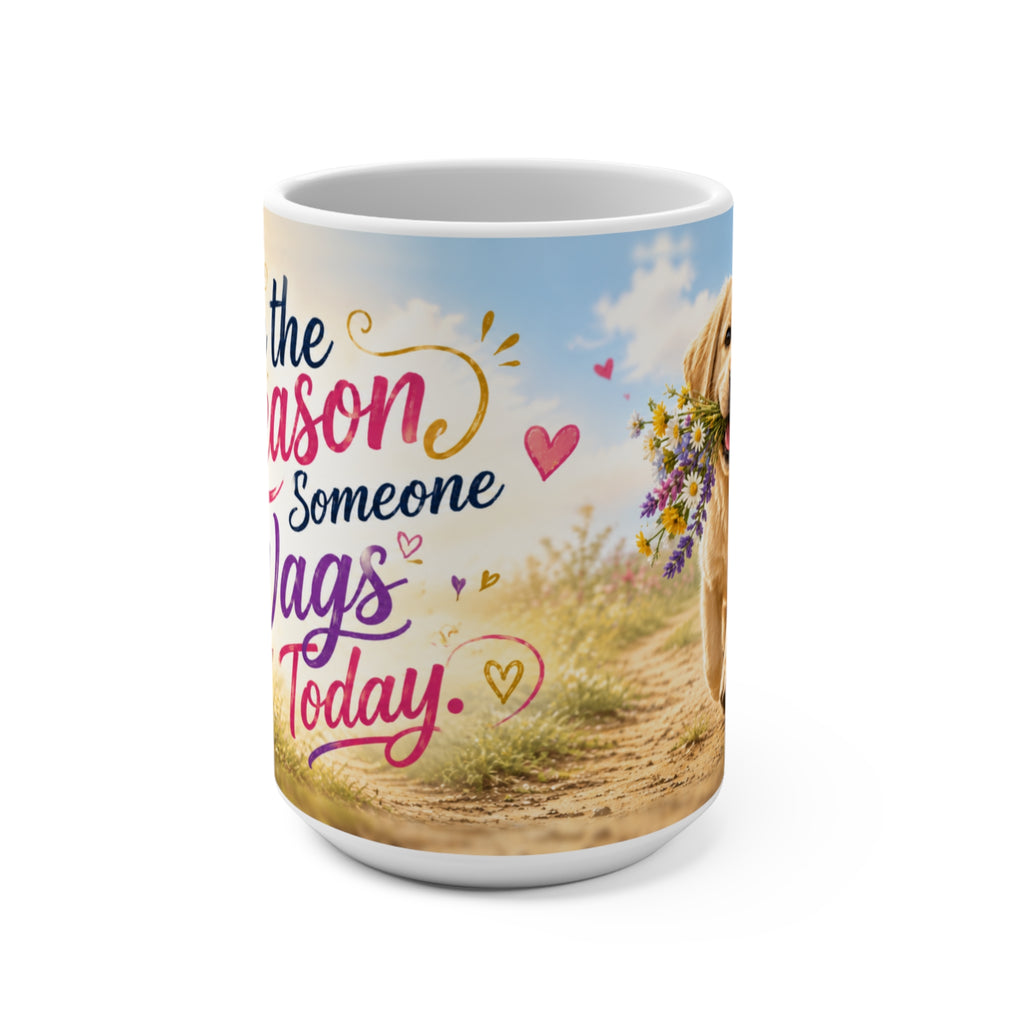 Be the Reason Someone Wags Today - 15 oz Funny Dog Mug, Coffee Cup, Golden Retriever Mug, Labrador Mug