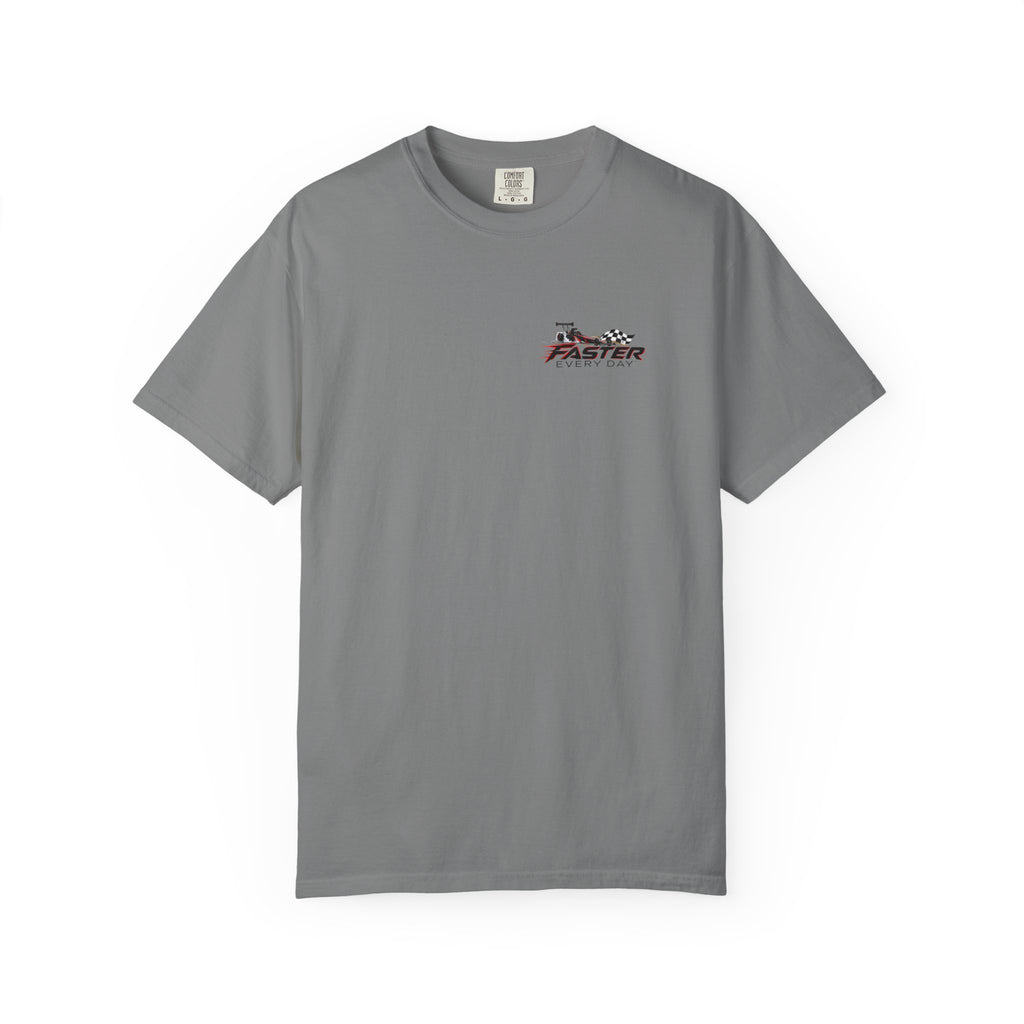 Faster Every Day Dragster Tee | Driven to Be Better | Front Logo and Back Print | Comfort Colors T-Shirt