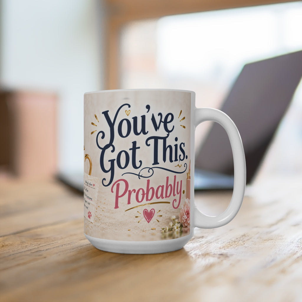 You've Got This, Probably - 15 oz Funny Dog Mug, Coffee Cup
