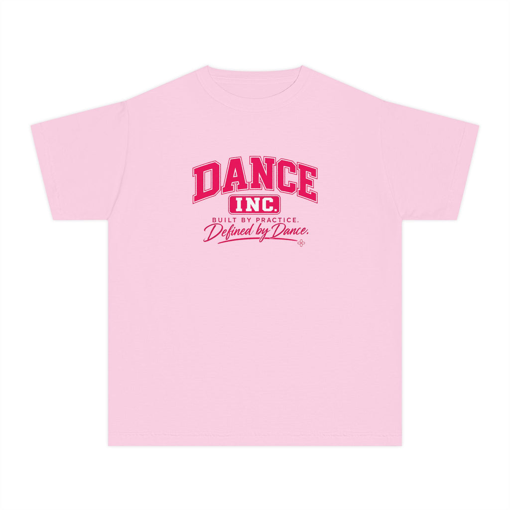 Dance Inc. Youth T-Shirt | Built by Practice, Defined by Dance | Girls Dance Comfort Colors Youth Tee