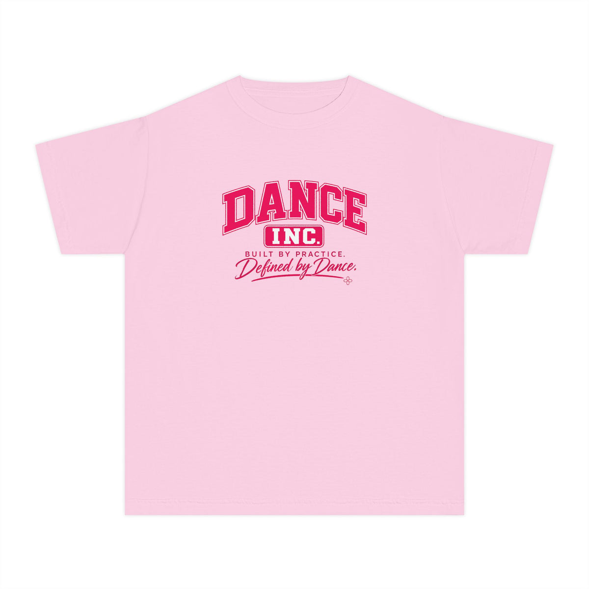Dance Inc. Youth T-Shirt | Built by Practice, Defined by Dance | Girls Dance Comfort Colors Youth Tee