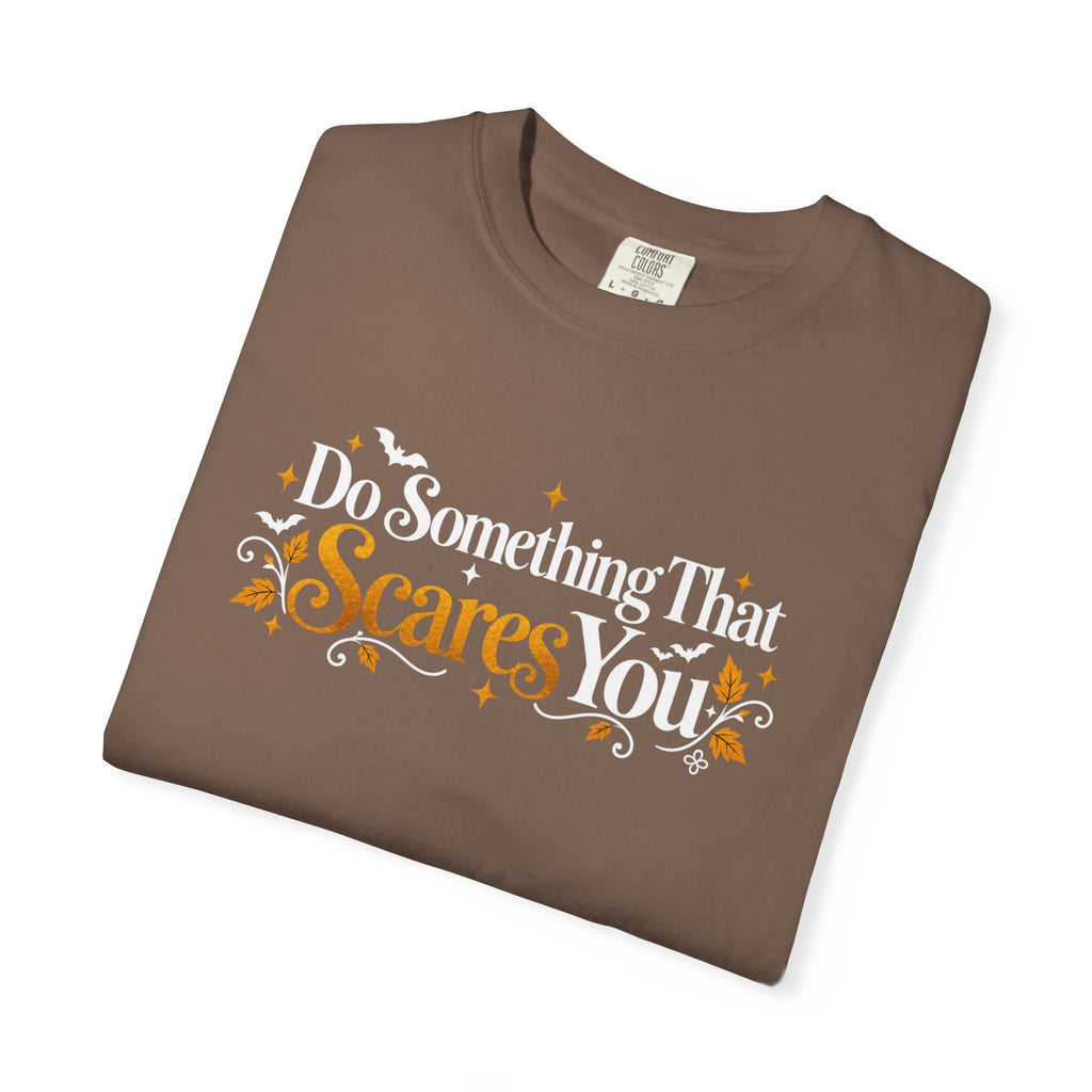 Inspirational Halloween T-Shirt - Do Something That Scares You - Women's Comfort Colors Motivational Shirt