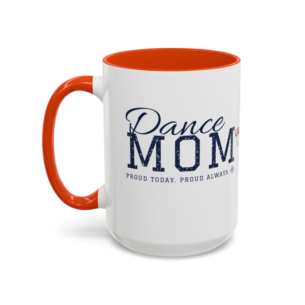 Personalized Dance Mom Mug - Proud Today. Proud Always. | Custom Team Name & Dancer Name | Dance Dad, Grandma Gift | 15 oz