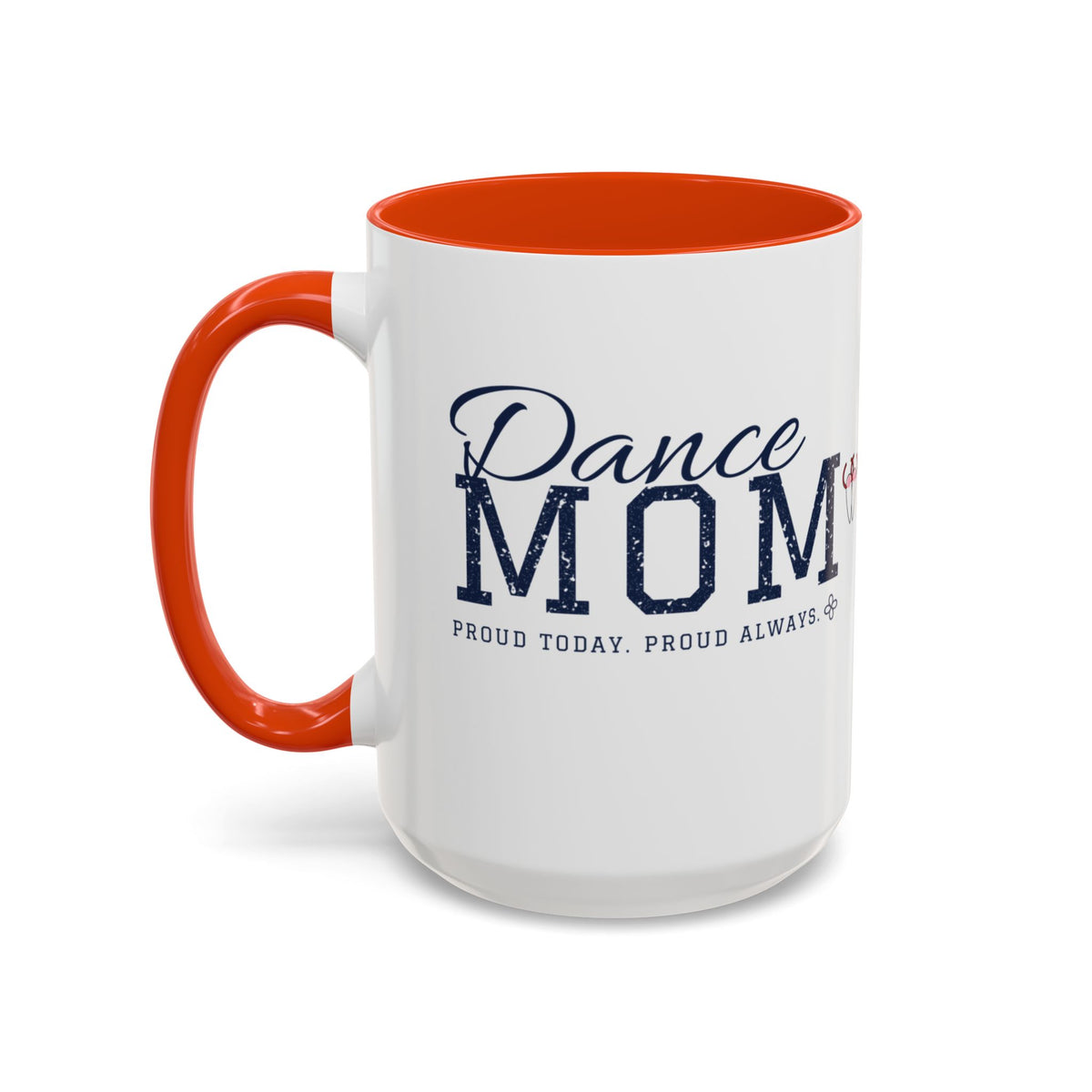 Personalized Dance Mom Mug - Proud Today. Proud Always. | Custom Team Name & Dancer Name | Dance Dad, Grandma Gift | 15 oz