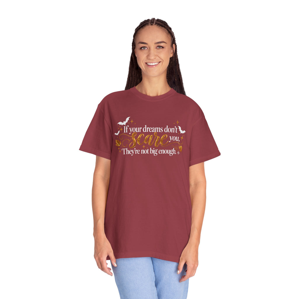 Inspirational Halloween T-Shirt - If Your Dreams Don't Scare You, They're Not Big Enough - Women's Comfort Colors Motivational Shirt