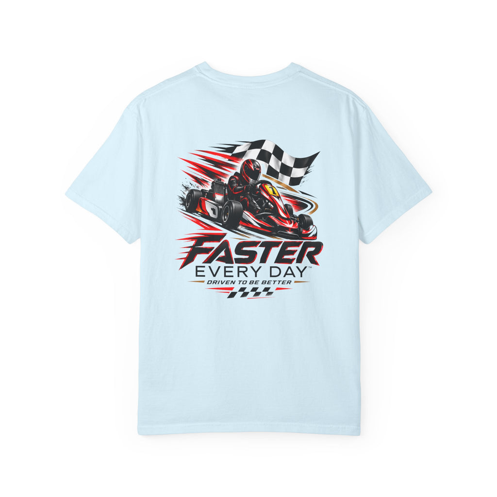 Faster Every Day Go-Kart Racing Tee | Driven to Be Better | Front Logo and Back Print | Comfort Colors T-Shirt