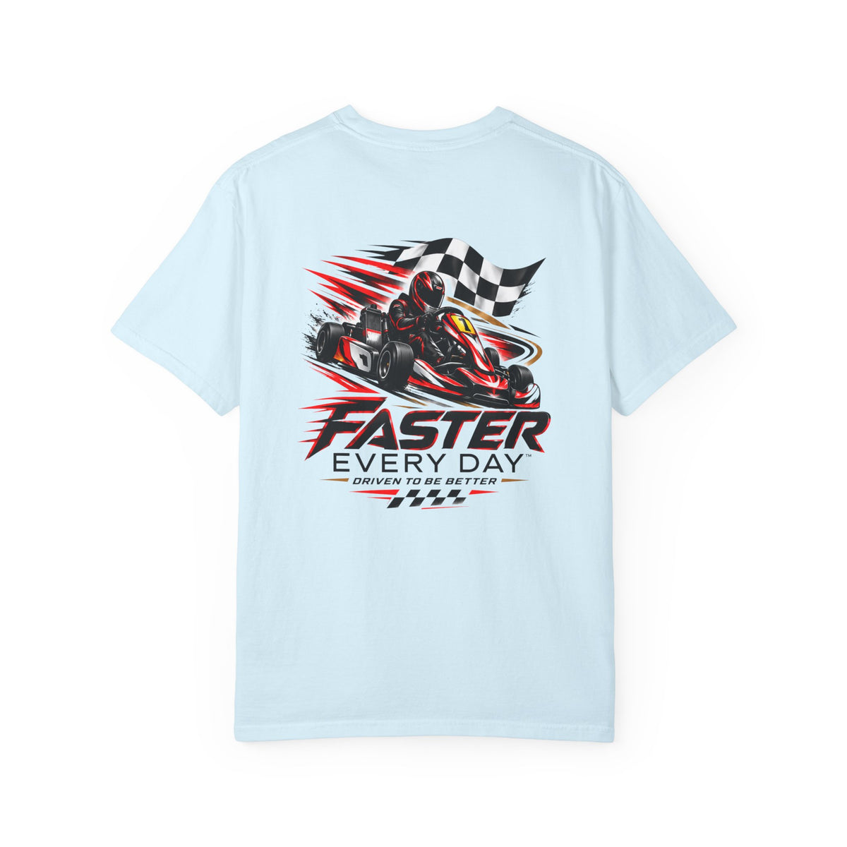 Faster Every Day Go-Kart Racing Tee | Driven to Be Better | Front Logo and Back Print | Comfort Colors T-Shirt