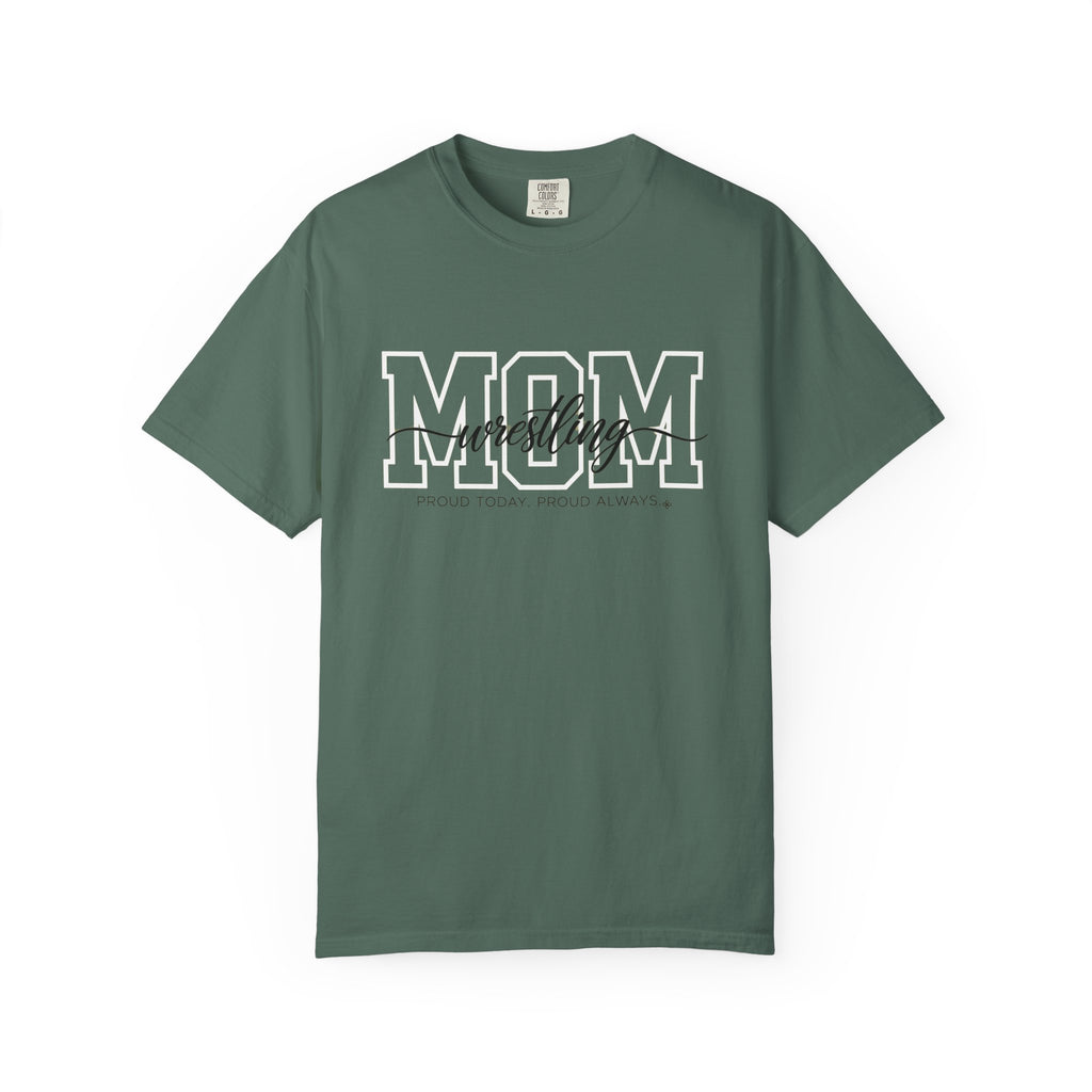 Wrestling Mom Shirt - Proud Today. Proud Always. | Choose Your Team Shirt Color | Comfort Colors Tee