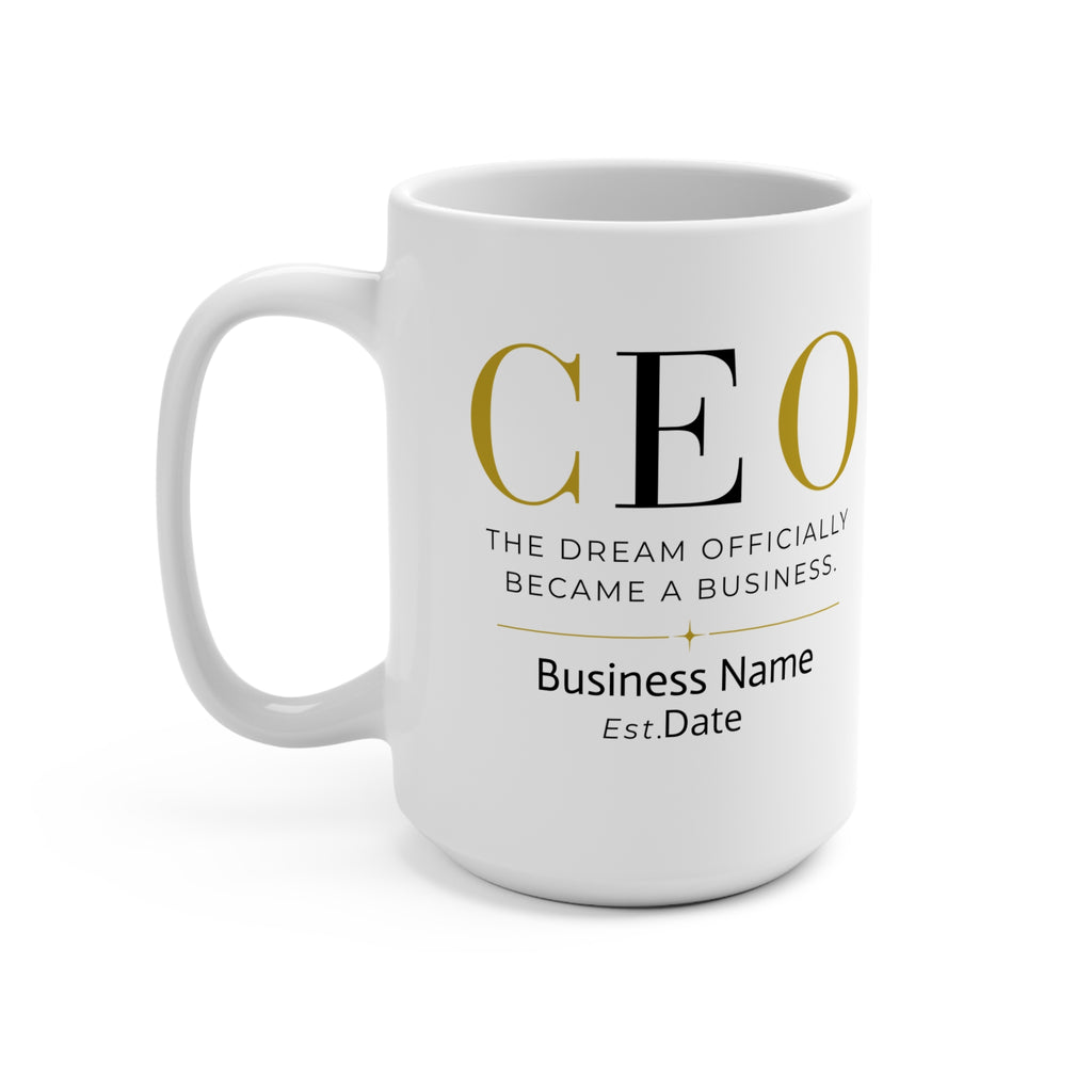 Personalized CEO Mug, Female Entrepreneur Gift, Custom Business Owner 15 oz Coffee Mug - The Dream Officially Became A Business