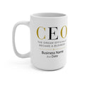 Personalized CEO Mug, Female Entrepreneur Gift, Custom Business Owner 15 oz Coffee Mug - The Dream Officially Became A Business