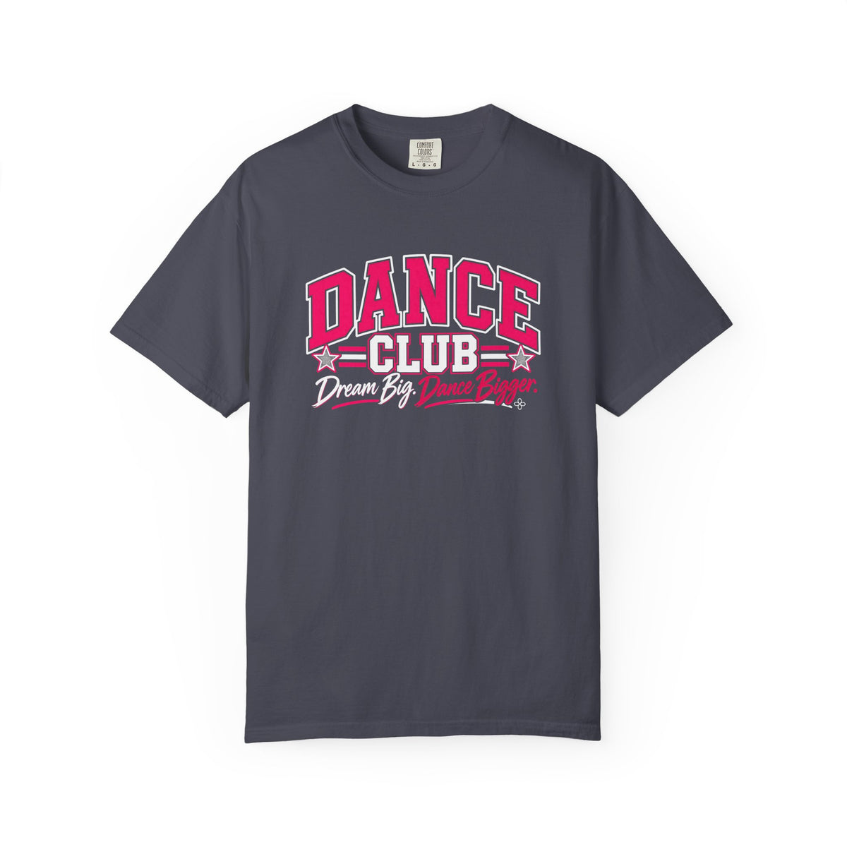 Dance Club T-Shirt | Dream Big, Dance Bigger | Dance Comfort Colors Tee