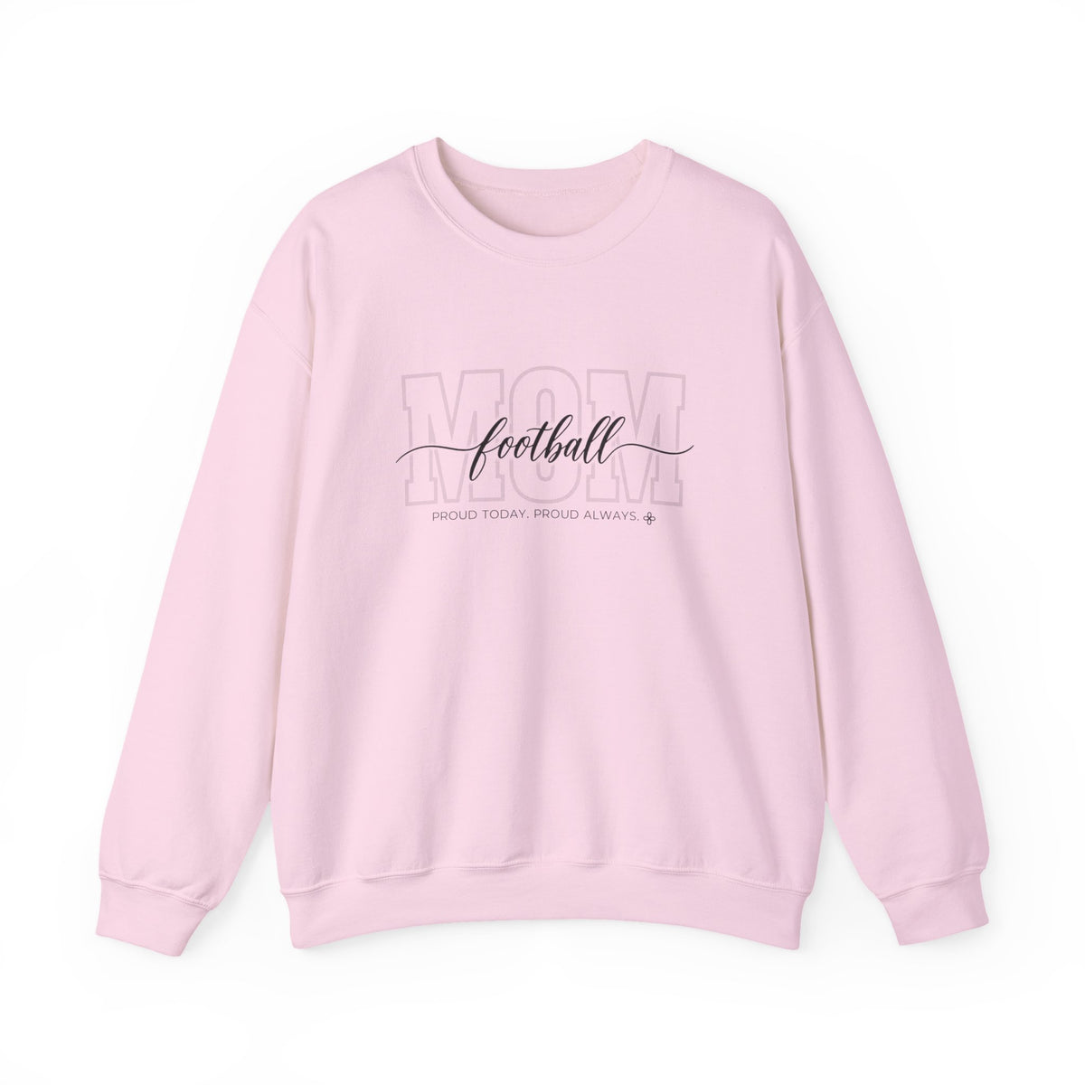 Football Mom Sweatshirt - Proud Today. Proud Always. | Choose Your Team Color | Gildan Crewneck