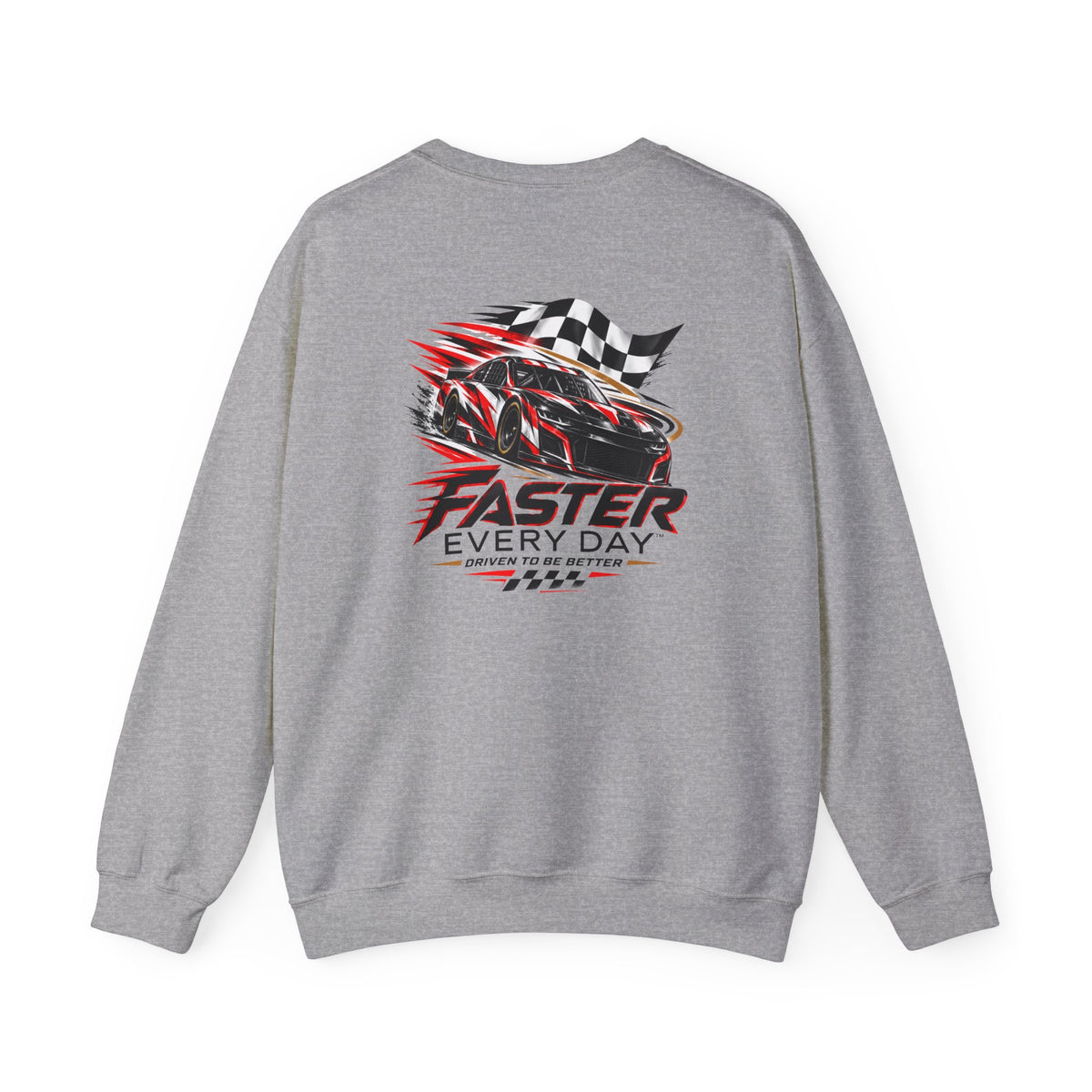 Faster Every Day Stock Car Racing Sweatshirt | Driven to Be Better | Front Logo and Back Print | Gildan Crewneck Sweatshirt