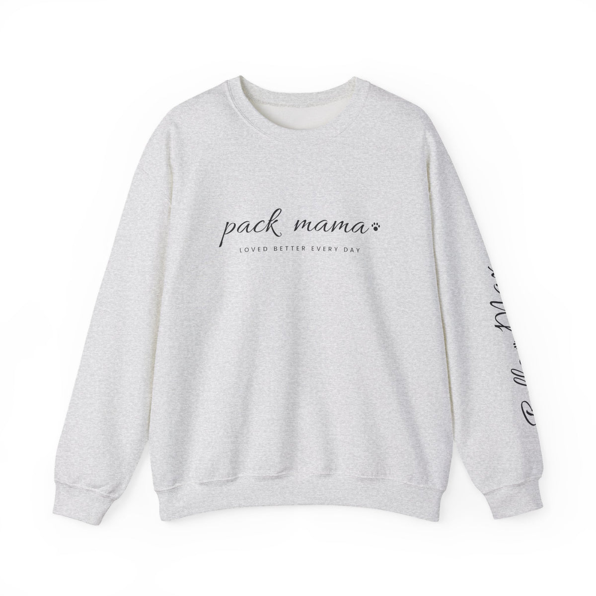Personalized Pack Mama Sweatshirt - Loved Better Every Day | Pet Names on Sleeve | Choose Your Style | Custom Pet Mom Gift | Gildan Sweatshirt