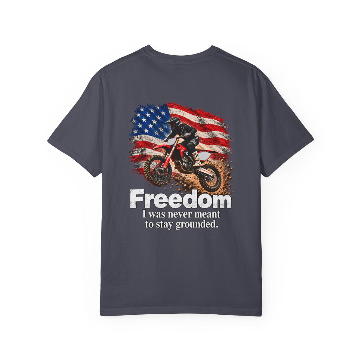Freedom - I Was Never Meant to Stay Grounded | Motocross Dirt Bike Tee | Front Logo and Back Print