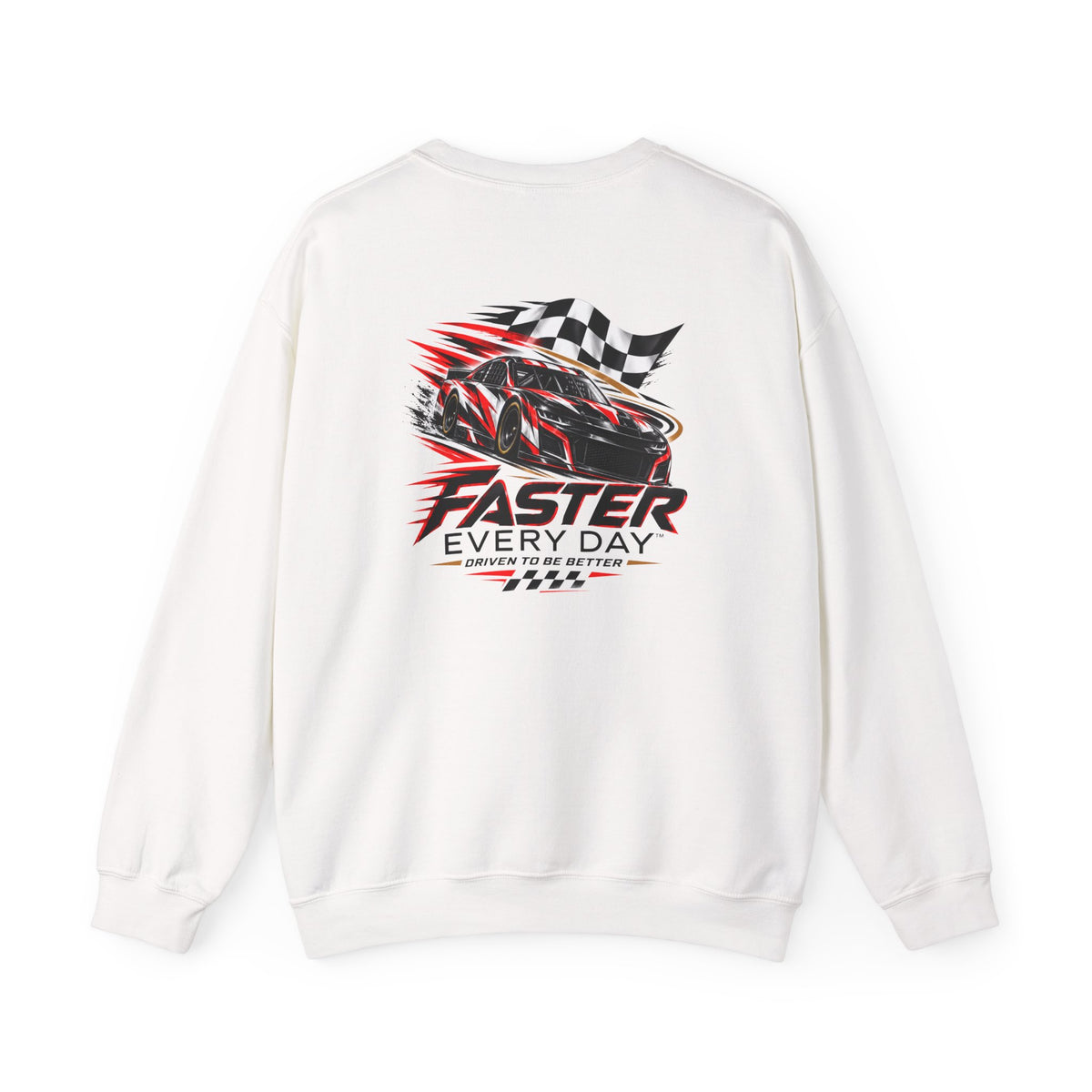 Faster Every Day Stock Car Racing Sweatshirt | Driven to Be Better | Front Logo and Back Print | Gildan Crewneck Sweatshirt