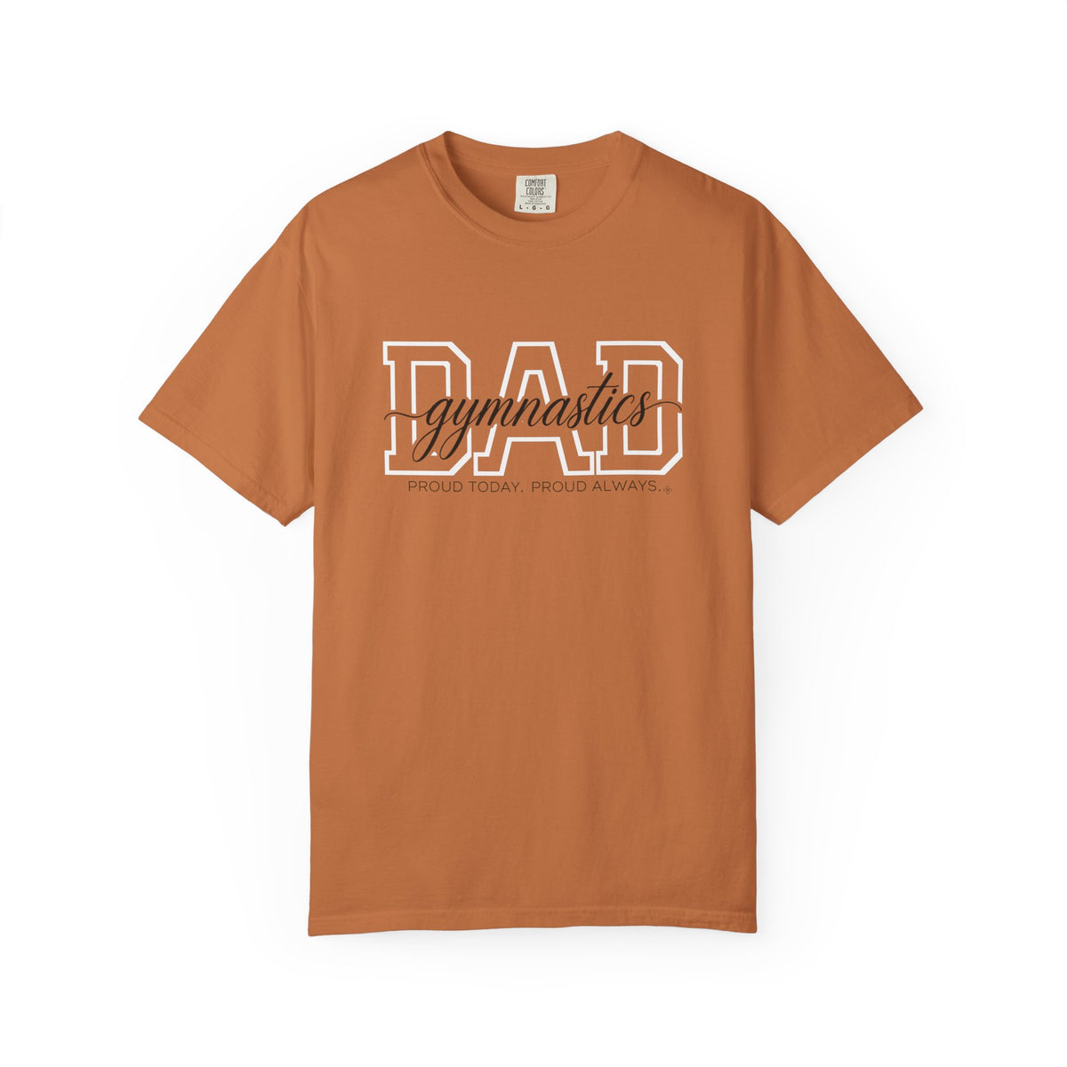 Gymnastics Dad Shirt - Proud Today. Proud Always. | Choose Your Team Shirt Color | Comfort Colors Tee