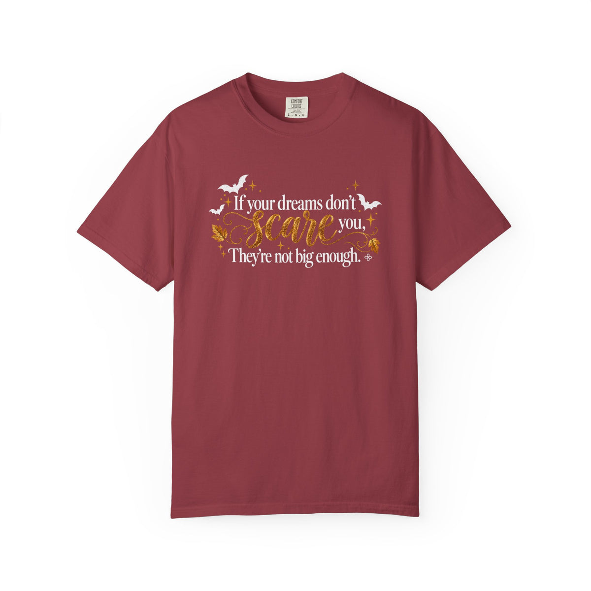 Inspirational Halloween T-Shirt - If Your Dreams Don't Scare You, They're Not Big Enough - Women's Comfort Colors Motivational Shirt