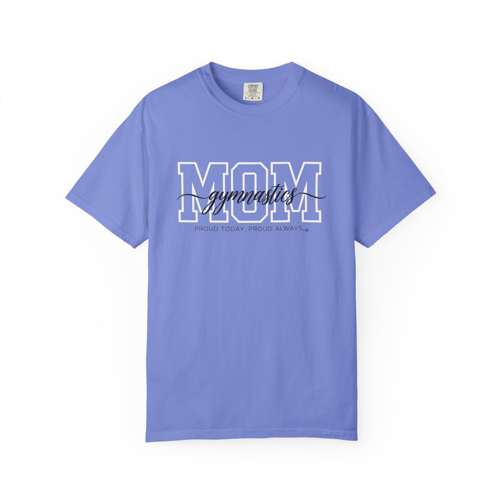 Gymnastics Mom Shirt - Proud Today. Proud Always. | Choose Your Team Shirt Color | Comfort Colors Tee