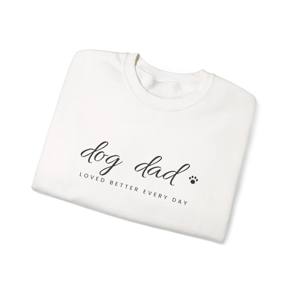 Personalized Dog Dad Sweatshirt - Loved Better Every Day | Pet Names on Sleeve | Choose Your Style | Custom Dog Dad Gift | Gildan Sweatshirt
