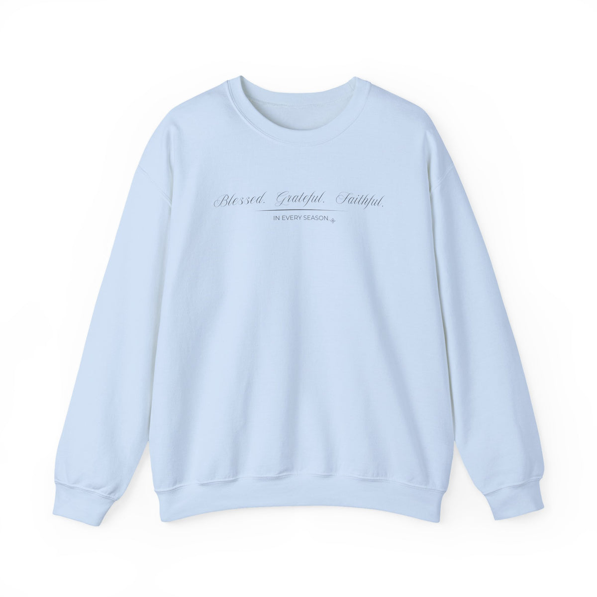 Blessed Grateful Faithful Sweatshirt | In Every Season | Faith Crewneck